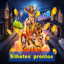 bilhetes prontos para hoje